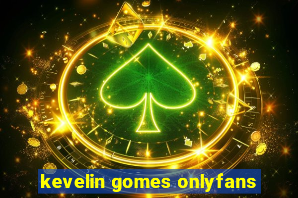 kevelin gomes onlyfans